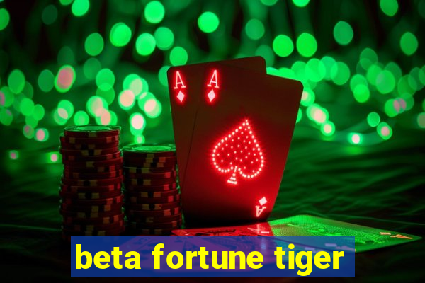 beta fortune tiger